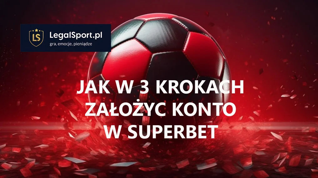 Jak w 3 krokach założyć konto w Superbet? - Zdjęcie główne