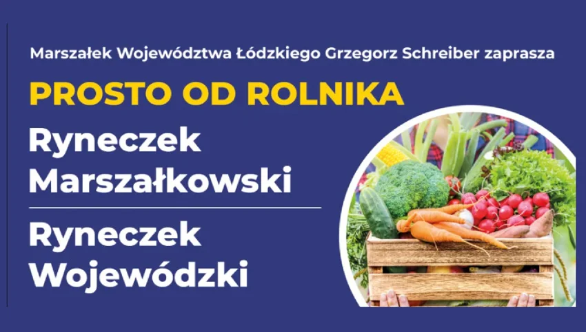 Grzegorz Schreiber Marszałek Województwa Łódzkiego zaprasza na ryneczek prosto od rolnika. - Zdjęcie główne