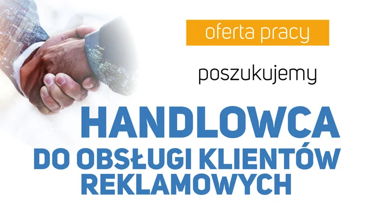 Oferta Pracy. Handlowiec - obsługa klientów reklamowych - Zdjęcie główne