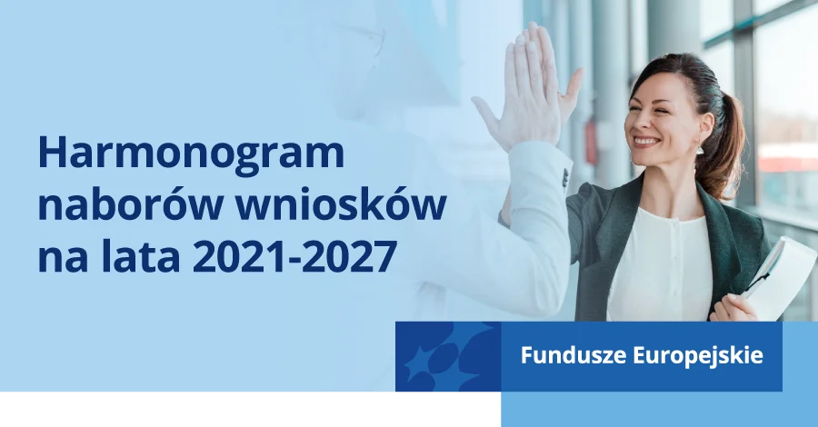 Harmonogram naborów wniosków na lata 2021-2027 - Zdjęcie główne