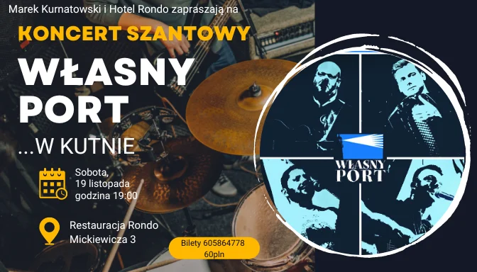 19 listopada, 19:00 - koncert szantowy zespołu Własny Port w Hotelu Rondo.