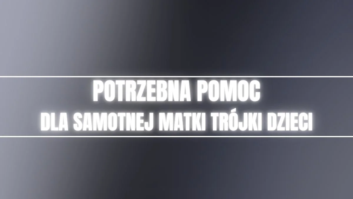 Samotna mama trójki dzieci potrzebuje pomocy. Czasu zostało niewiele - Zdjęcie główne