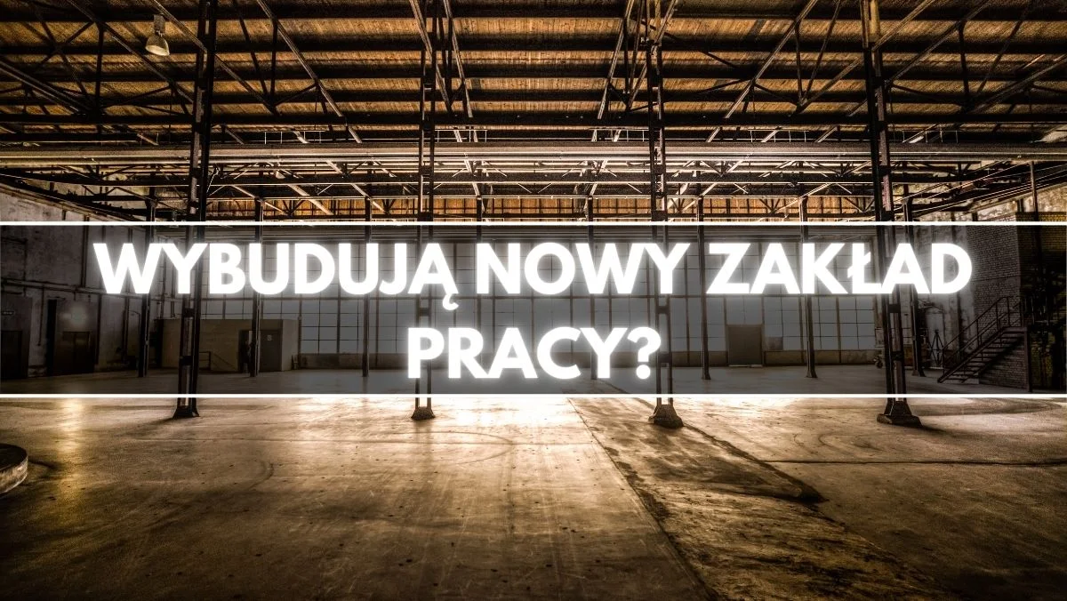 Wybudują tu nową dużą firmę? "To idealne miejsce" - Zdjęcie główne