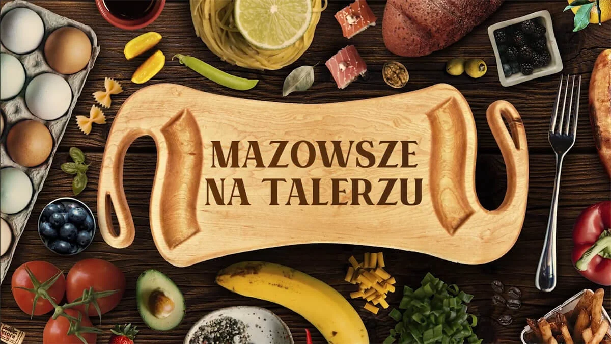 Mazowsze na talerzu. Zobacz zapowiedź najsmaczniejszego odcinka tego regionu [TEASER] - Zdjęcie główne