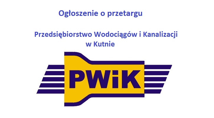 Przedsiębiorstwo Wodociągów i Kanalizacji Sp. z o.o. w Kutnie ogłosiło przetarg nieograniczony sektorowy na roboty budowlane  - Zdjęcie główne