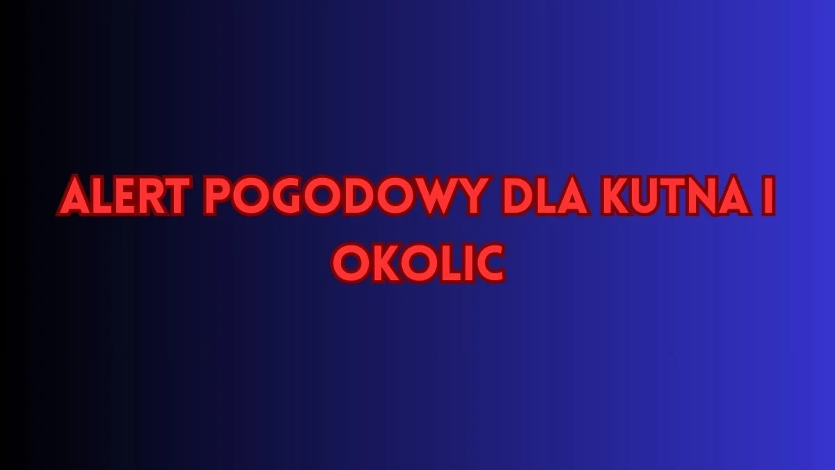 Najpierw silny wiatr, teraz kolejne ostrzeżenie. IMGW zwraca się do mieszkańców Kutna i okolic - Zdjęcie główne