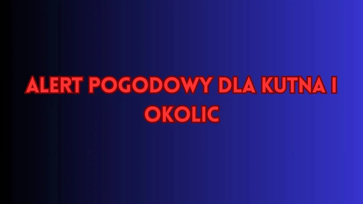 Ostrzeżenie pogodowe dla mieszkańców Kutna i okolic. Zacznie się dziś w nocy  - Zdjęcie główne