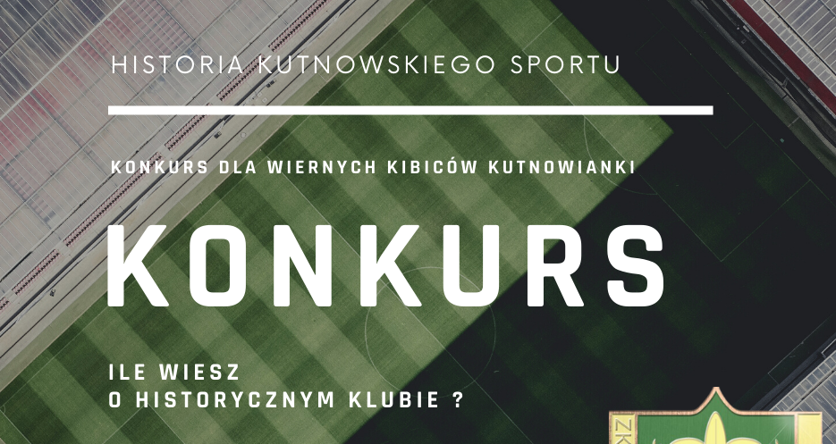 Jesteś wiernym kibicem Kutnowianki? To może być konkurs dla Ciebie - Zdjęcie główne