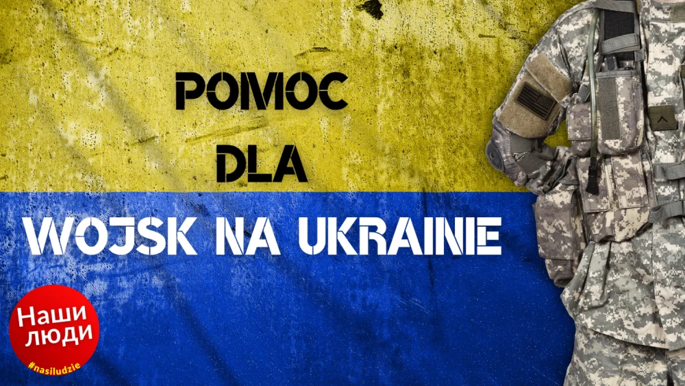 Stowarzyszenie "Nasi ludzie" otwiera zbiórkę pieniędzy na zakup wyposażenia dla batalionów na Ukrainie