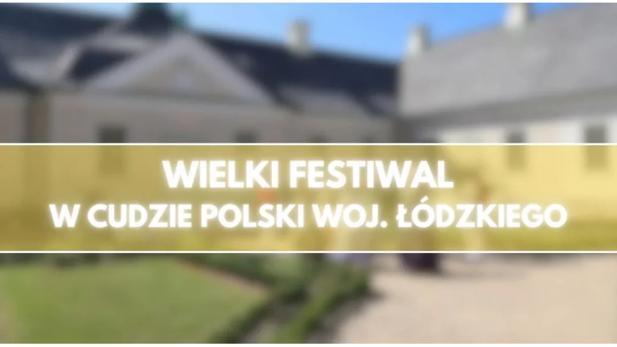 W woj. łódzkim pojawi się król i jego dwór. To będzie wyjątkowy czas