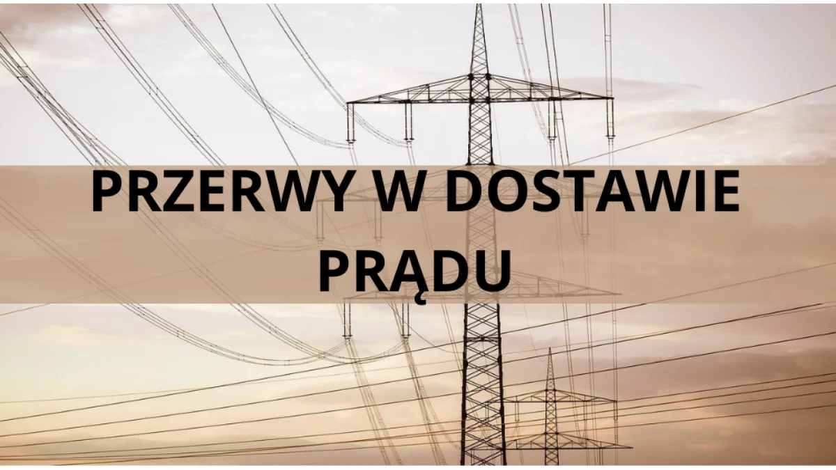 W powiecie będą przerwy w dostawie prądu! Gdzie i kiedy? - Zdjęcie główne