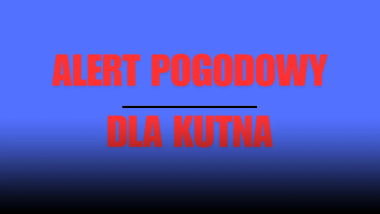 Alert pogodowy dla Kutna i okolic: to już dzisiaj. "Ostrzeżenie może być kontynuowane" - Zdjęcie główne