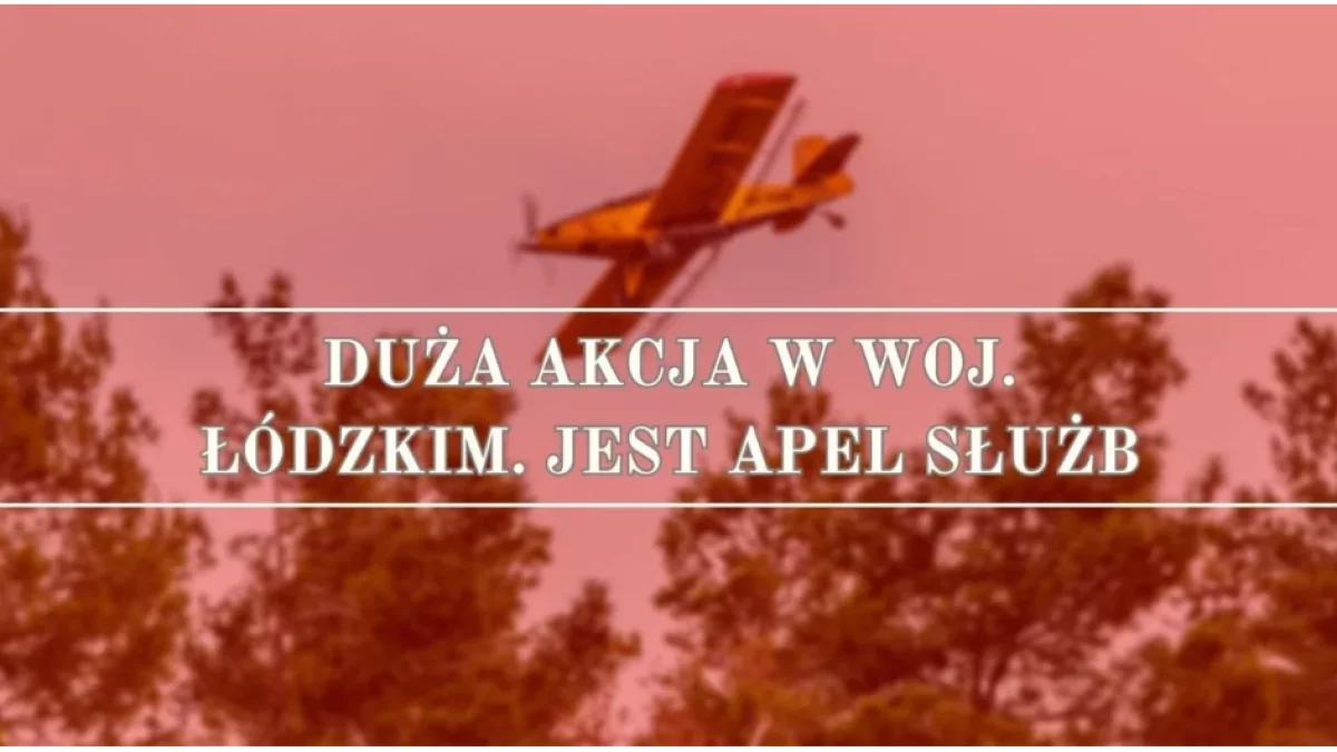 Nad woj. łódzkim pojawią się samoloty. Pilny apel do mieszkańców