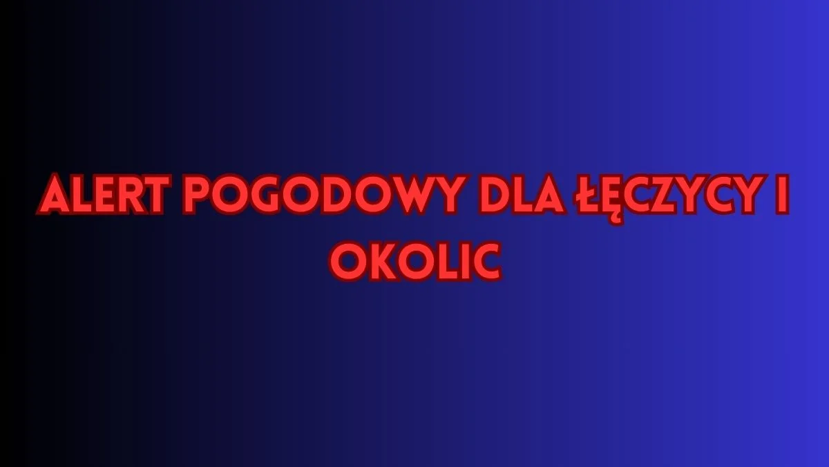 Najpierw silny wiatr, teraz kolejne ostrzeżenie. IMGW zwraca się do mieszkańców Łęczycy i okolic - Zdjęcie główne