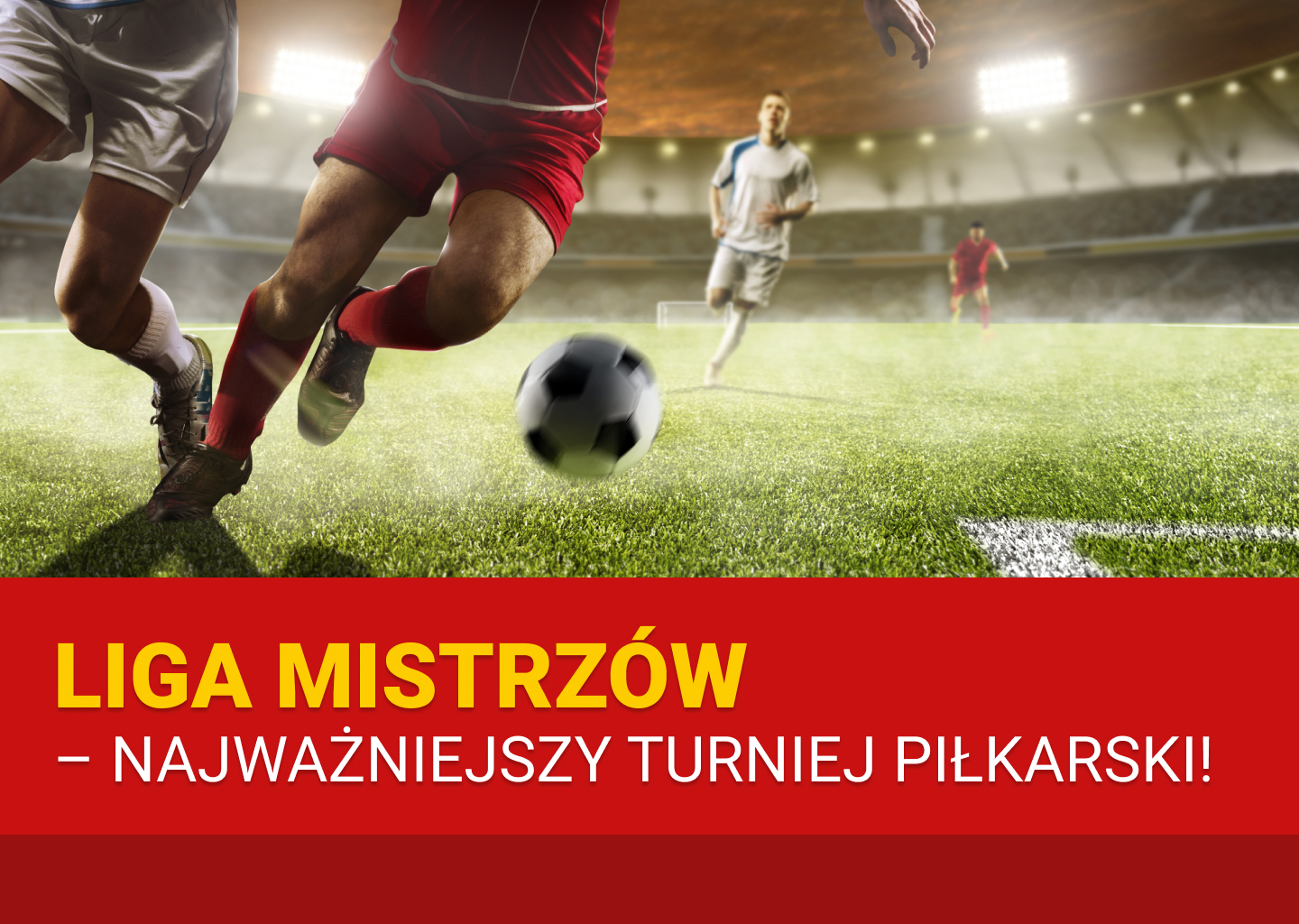 Liga Mistrzów – najważniejszy turniej piłkarski! - Zdjęcie główne