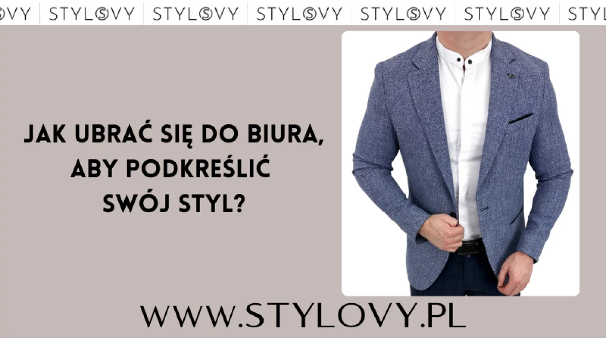 Jak ubrać się do biura, aby podkreślić swój styl?