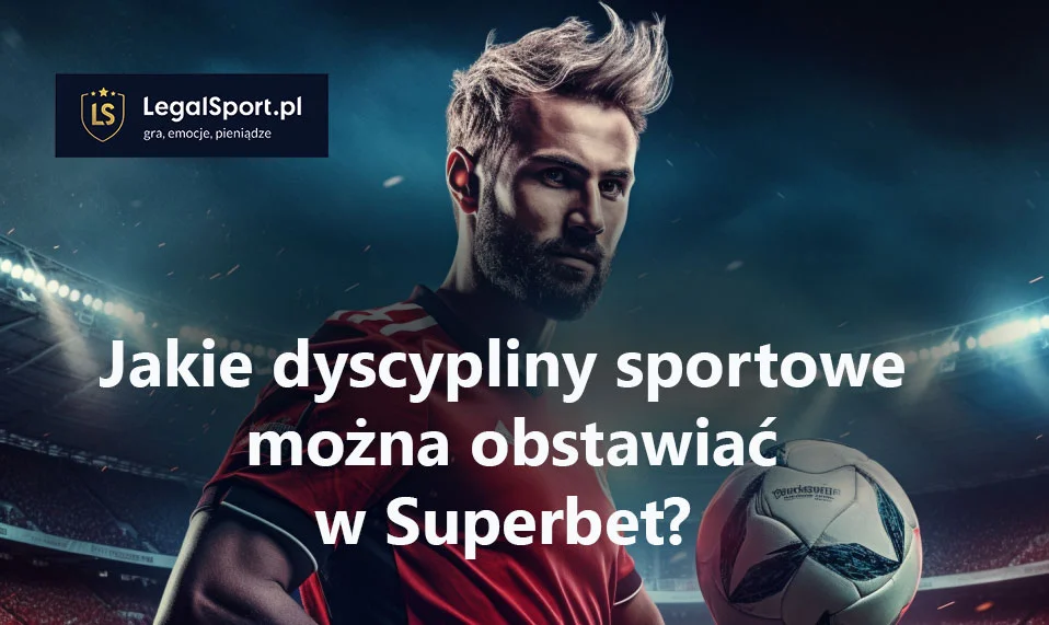 Jakie dyscypliny można obstawiać w Superbet? - Zdjęcie główne