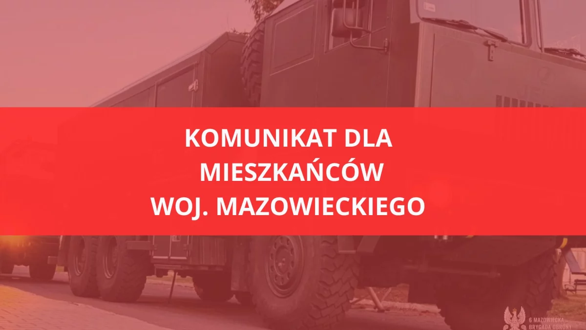 Komunikat dla woj. mazowieckiego: zwiększony ruch wojsk w regionie. Jest apel do mieszkańców
