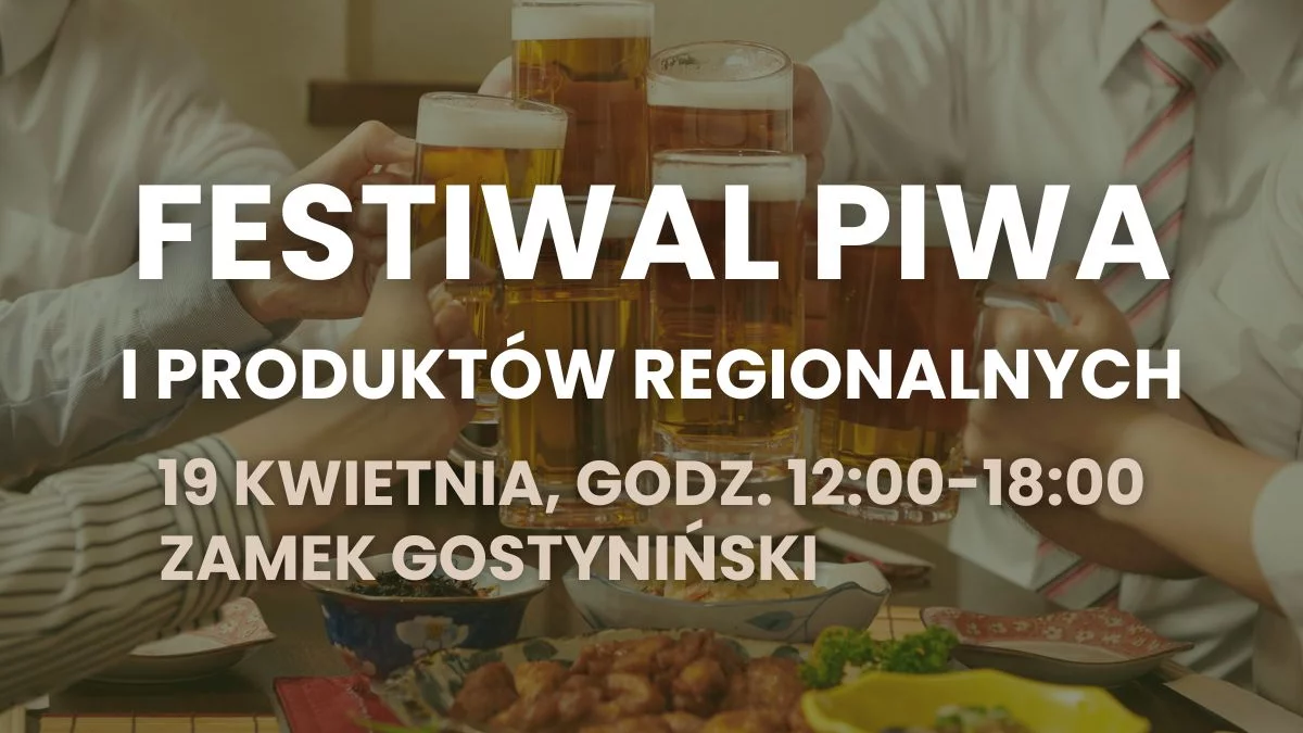 Festiwal Piwa i Produktów Regionalnych już w niedzielę! Zamek w Gostyninie zaprasza