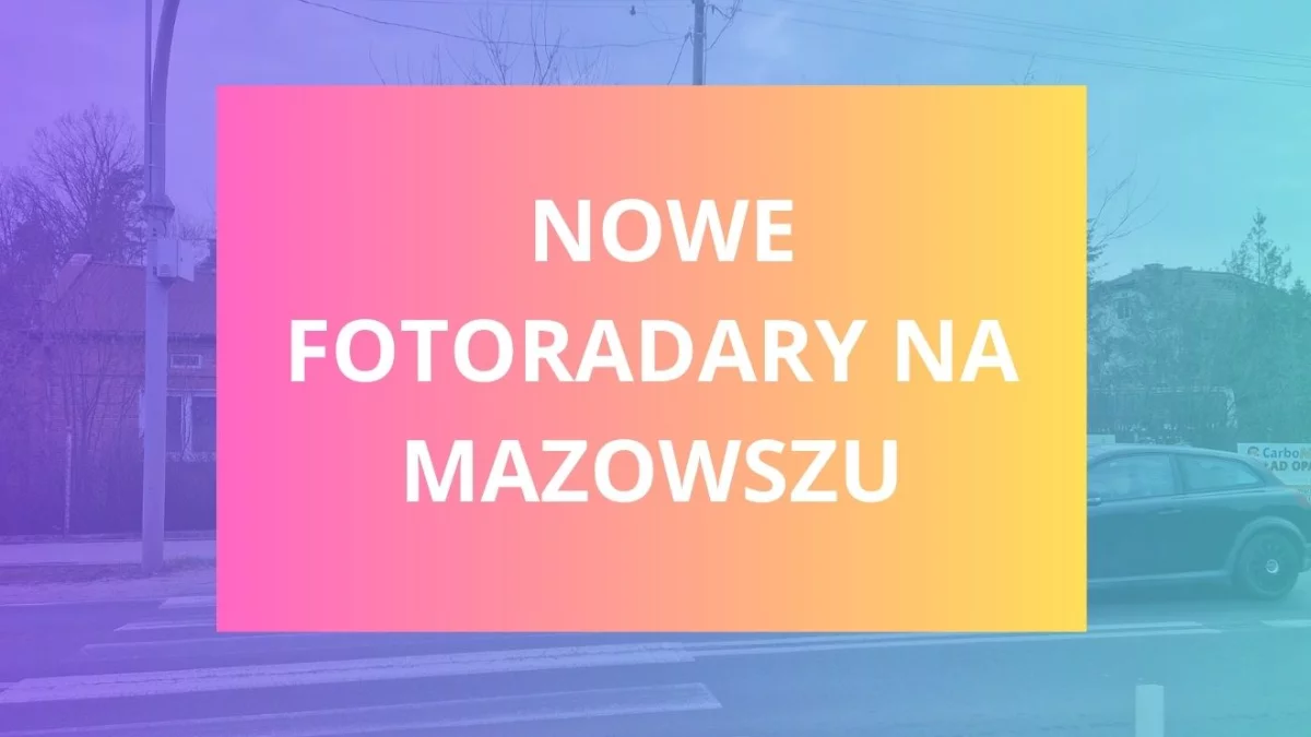 Noga z gazu! W tych miejscach pojawią się (albo już są) nowe fotoradary, także w okolicach naszego miasta
