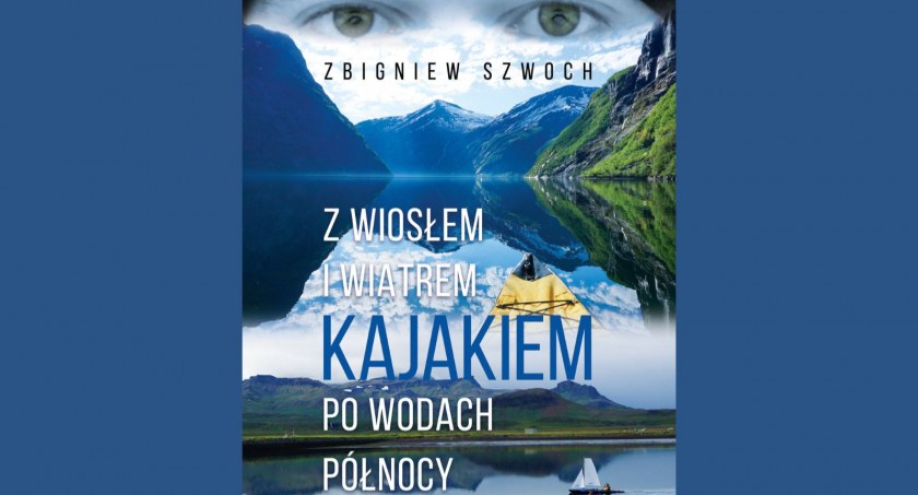 Kajakiem po wodach Północy. Historia marzeń zwykłego chłopaka z Gdańska - Zdjęcie główne