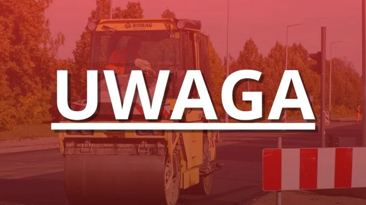 Uwaga kierowcy. Tędy nie pojedziemy