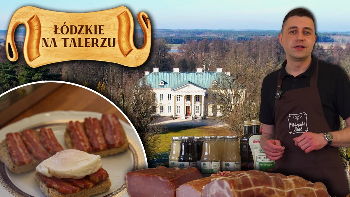 Łódzkie na talerzu - Walewice pełne smaku i historii