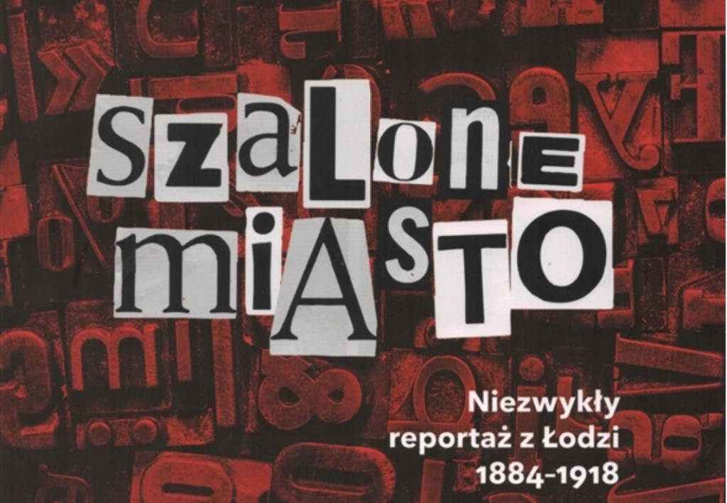 Nie tylko Ziemia Obiecana. Łódź Przemysłowa w książkach i albumach | CZĘŚĆ I: „Szalone Miasto” [WIDEO] - Zdjęcie główne