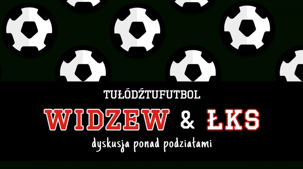 WIDZEW WSZEDŁ W BUTY EKSTRAKLASOWEGO ŁKS-U. KIEDY DOŻYJEMY PRAWDZIWYCH DERBÓW ŁODZI? | #TuŁódźTuFutbol  - Zdjęcie główne