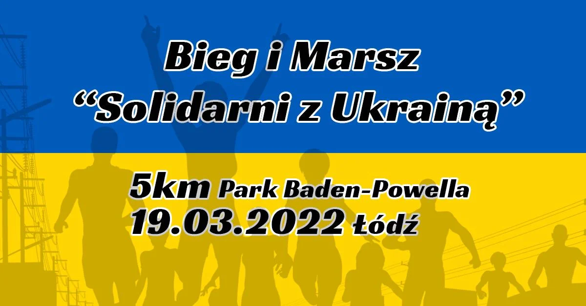 Bieg i Marsz "Solidarni z Ukrainą" odbędzie się 19 marca w Łodzi