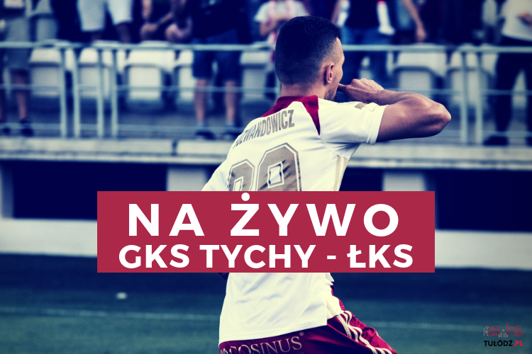 PIŁKA NOŻNA: GKS Tychy - ŁKS Łódź [NA ŻYWO / WYNIK LIVE] - Zdjęcie główne