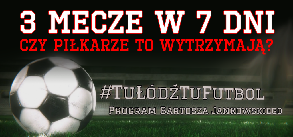 3 MECZE W 7 DNI. CZY PIŁKARZE TO WYTRZYMAJĄ?! | #TuŁódźTuFutbol  - Zdjęcie główne