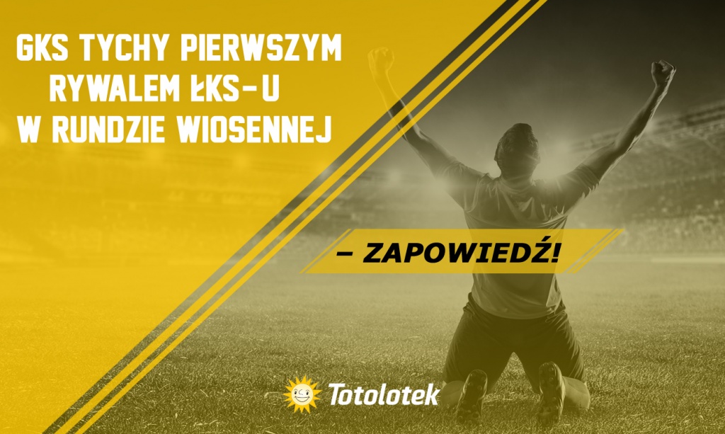 GKS Tychy pierwszym rywalem ŁKS-u w rundzie wiosennej – zapowiedź! - Zdjęcie główne