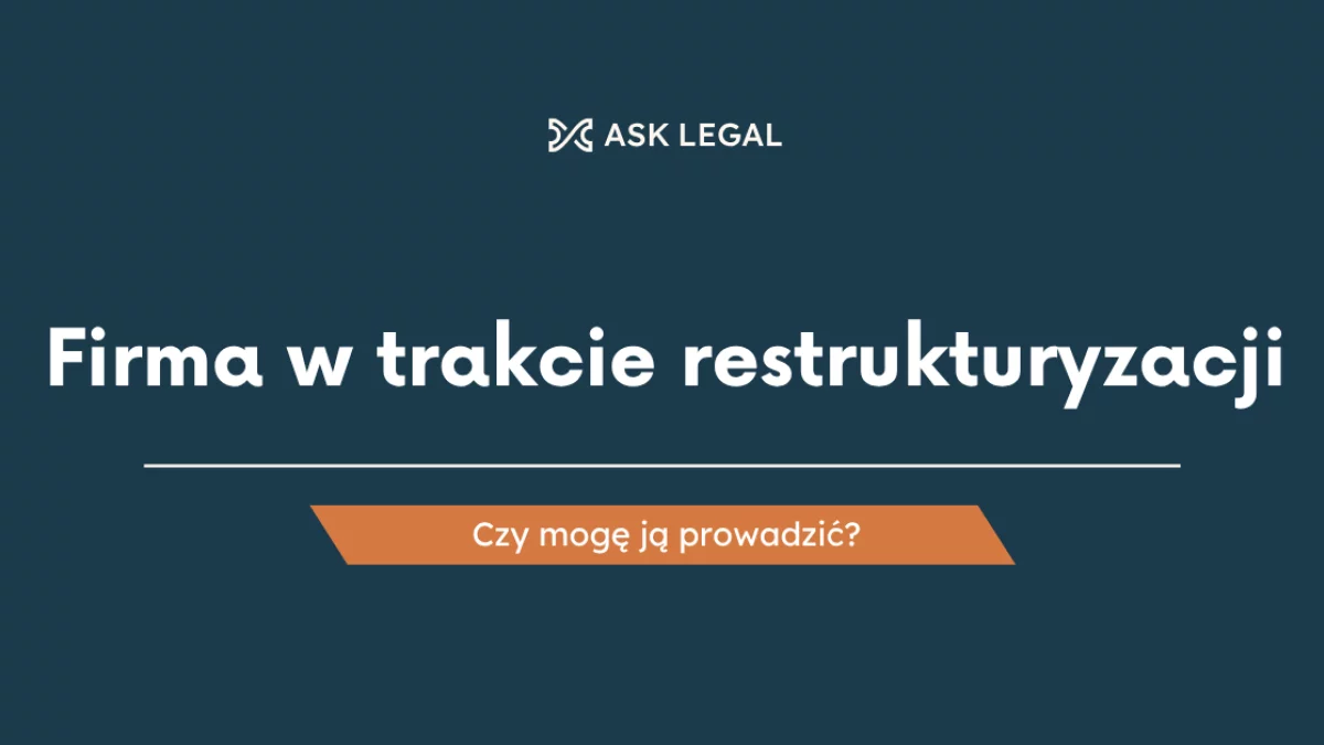 Czy mogę prowadzić firmę w trakcie restrukturyzacji?