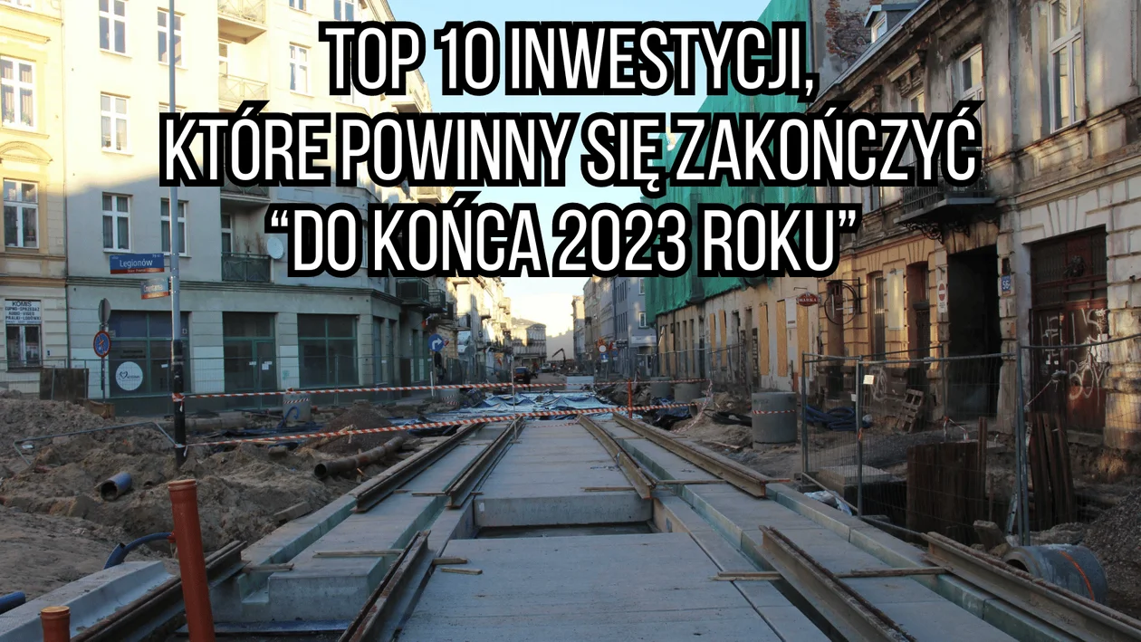 Wojska Polskiego, Legionów, plac Wolności... 10 inwestycji w Łodzi, które powinny być do końca 2023 roku [TOP 10] - Zdjęcie główne