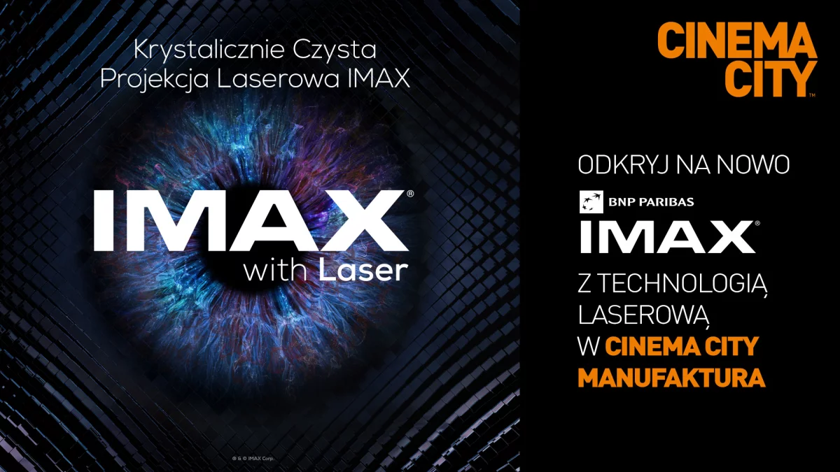 IMAX® w łódzkim Cinema City Manufaktura z technologią laserową IMAX® - Zdjęcie główne